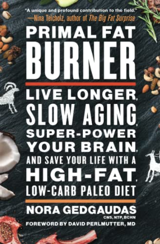 Primal Fat Burner Live Longer, Slow Aging, Super-Power Your Brain, and Save You [Paperback]