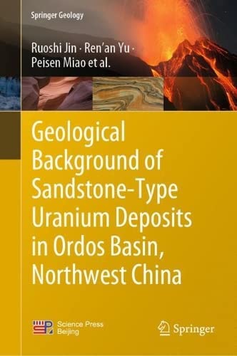 Geological Background of Sandstone-Type Uranium Deposits in Ordos Basin, Northwe [Hardcover]