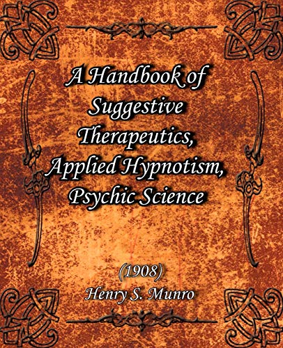 A Handbook Of Suggestive Therapeutics, Applied Hypnotism, Psychic Science  (1908 [Paperback]
