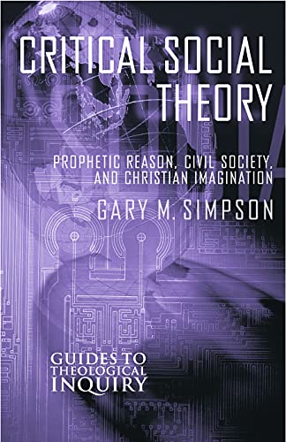 Critical Social Theory Prophetic Reason, Civil Society, And Christian Imaginati [Paperback]