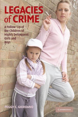 Legacies of Crime A Follow-Up of the Children of Highly Delinquent Girls and Bo [Paperback]