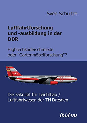 Luftfahrtforschung und -Ausbildung in der Ddr  Hightechkaderschmiede Oder Garte [Paperback]