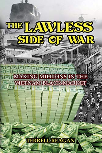 The Lawless Side Of War Making Millions On The Vietnam Black-Market - A Fiction [Paperback]