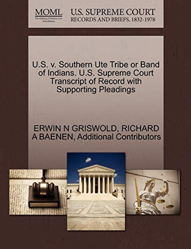 U.S. V. Southern Ute Tribe Or Band Of Indians. U.S. Supreme Court Transcript Of  [Paperback]