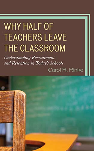 Why Half of Teachers Leave the Classroom Understanding Recruitment and Retentio [Hardcover]