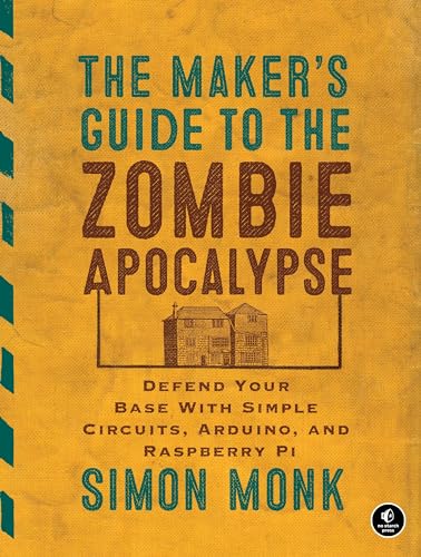 The Maker's Guide to the Zombie Apocalypse Defend Your Base with Simple Circuit [Paperback]