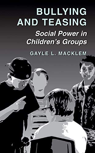 Bullying and Teasing Social Power in Childrens Groups [Paperback]