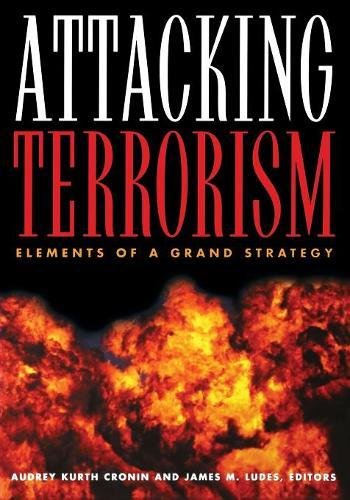 Attacking Terrorism Elements Of A Grand Strategy [Paperback]
