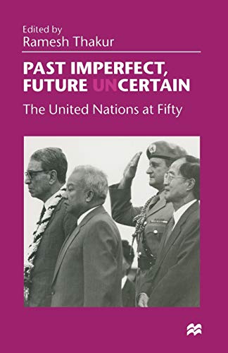 Past Imperfect, Future UNcertain The United Nations at Fifty [Paperback]