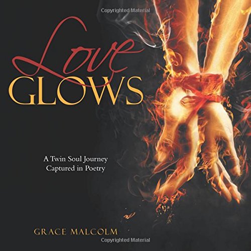 Love Glows A Twin Soul Journey Captured In Poetry [Paperback]