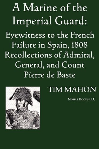 A Marine Of The Imperial Guard Eyewitness To The French Failure In Spain, 1808 [Paperback]