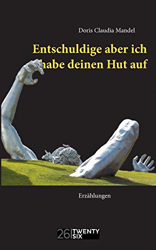 Entschuldige Aber Ich Habe Deinen Hut Auf (german Edition) [Paperback]