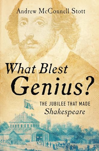 What Blest Genius The Jubilee That Made Shakespeare [Hardcover]