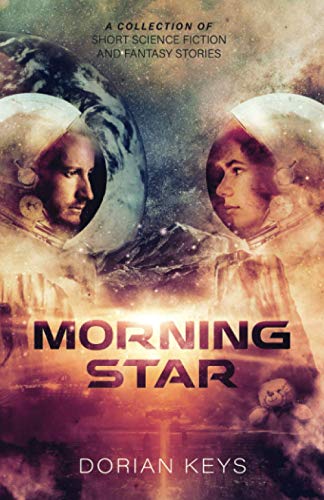 Morning Star  A Collection of Short Science-Fiction and Fantasy Stories [Unknown]