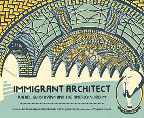 Immigrant Architect Rafael Guastavino and the American Dream [Paperback]