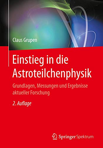 Einstieg in die Astroteilchenphysik Grundlagen, Messungen und Ergebnisse aktuel [Paperback]