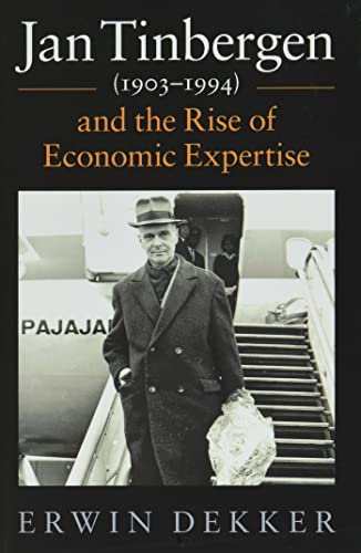 Jan Tinbergen (19031994) and the Rise of Economic Expertise [Hardcover]