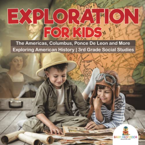 Exploration for Kids - the Americas, Columbus, Ponce de Leon and More Exploring  [Paperback]