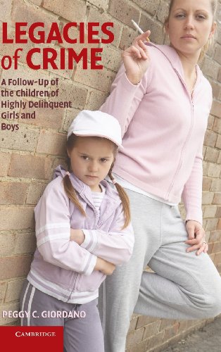Legacies of Crime A Follow-Up of the Children of Highly Delinquent Girls and Bo [Hardcover]