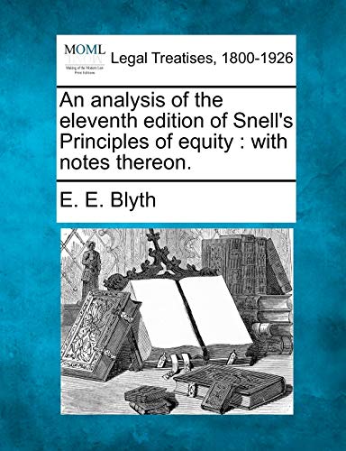 analysis of the eleventh edition of Snell's Principles of equity  with notes Th [Paperback]