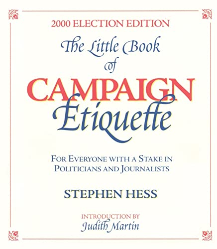 The Little Book of Campaign Etiquette For Everyone with a Stake in Politicians  [Paperback]