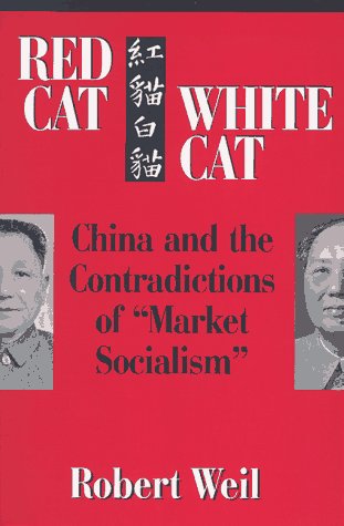 Red Cat, White Cat China and the Contradictions of  Market Socialism  [Paperback]