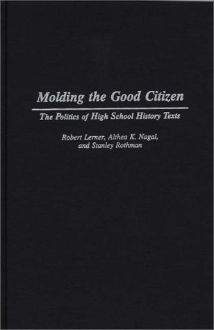 Molding The Good Citizen The Politics Of High School History Texts [Hardcover]