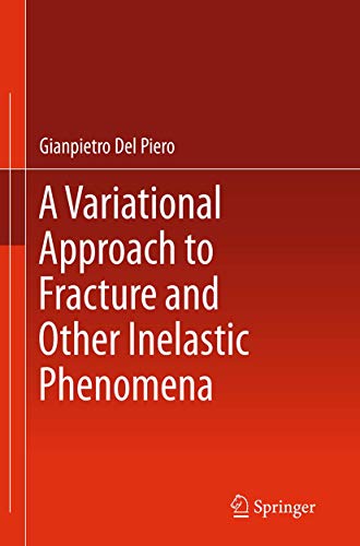 A Variational Approach to Fracture and Other Inelastic Phenomena [Paperback]