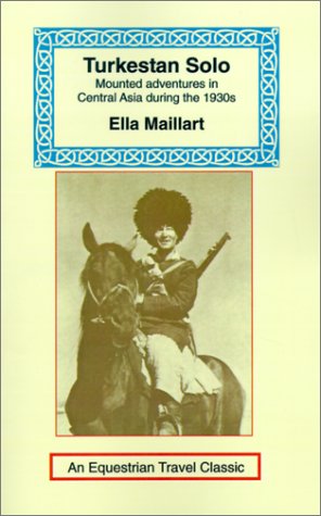 Turkestan Solo A Journey Through Central Asia (equestrian Travel Classics) [Paperback]