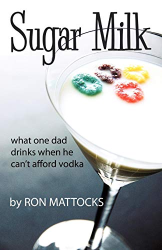 Sugar Milk What One Dad Drinks When He Can't Afford Vodka [Paperback]