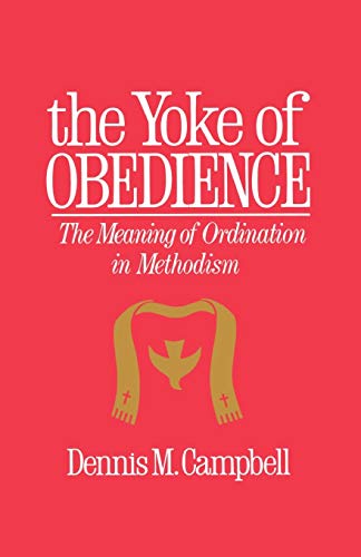 Yoke of Obedience The Meaning of Ordination in Methodism [Paperback]