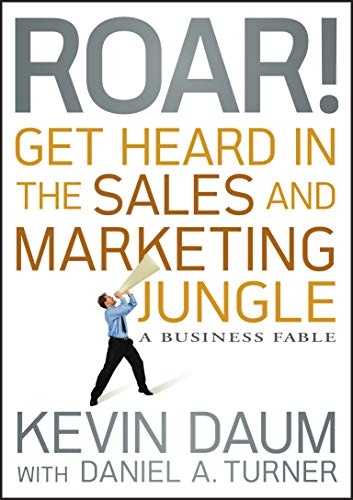 Roar Get Heard in the Sales and Marketing Jungle A Business Fable [Hardcover]