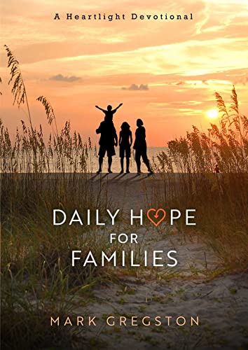 Daily Hope for Families A Heartlight Devotional [Hardcover]