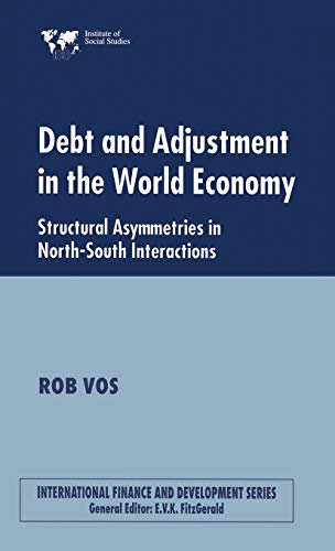 Debt and Adjustment in the World Economy Structural Asymmetries in North-South  [Hardcover]