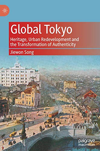 Global Tokyo Heritage, Urban Redevelopment and the Transformation of Authentici [Hardcover]