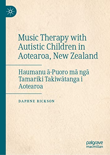 Music Therapy with Autistic Children in Aotearoa, New Zealand Haumanu -Puoro m [Hardcover]