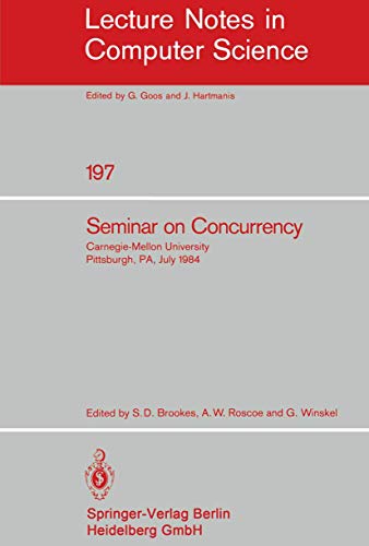 Seminar on Concurrency Carnegie-Mellon University Pittsburgh, PA, July 9-11, 19 [Paperback]