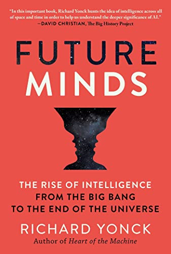 Future Minds The Rise of Intelligence from the Big Bang to the End of the Unive [Hardcover]