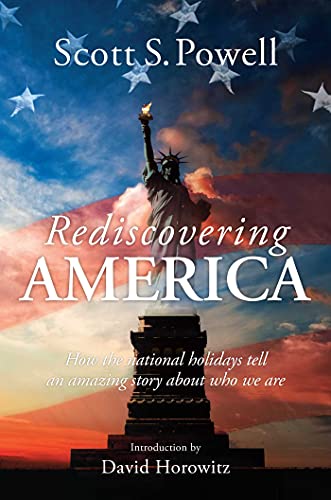 Rediscovering America How the National Holidays Tell an Amazing Story about Who [Hardcover]