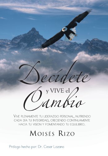Decidete Y Vive El Cambio Vive Plenamente Tu Liderazgo Personal, Nutriendo Cada [Hardcover]