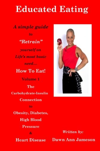 Educated Eating A  Simple Guide To  retrain  Yourself On Life's Most Basic Need [Paperback]