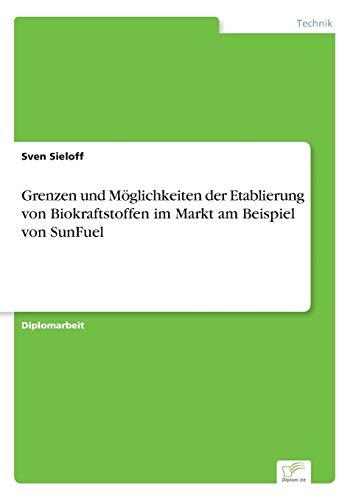 Grenzen und Mglichkeiten der Etablierung Von Biokraftstoffen Im Markt Am Beispi [Paperback]