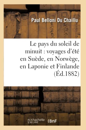 Pays du Soleil de Minuit Voyages d'Ete en Suede, Norwege, Laponie et Finlande S [Paperback]