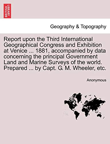 Report Upon The Third International Geographical Congress And Exhibition At Veni [Paperback]