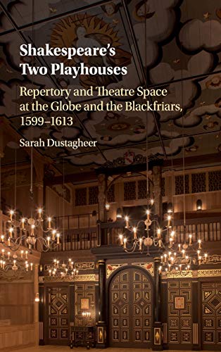 Shakespeare's Two Playhouses Repertory and Theatre Space at the Globe and the B [Hardcover]