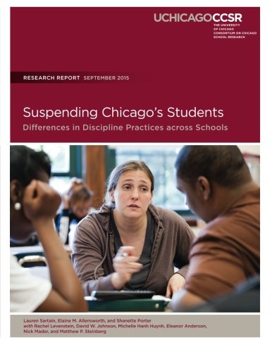 Suspending Chicago's Students Differences In Discipline Practicess Across Schoo [Paperback]