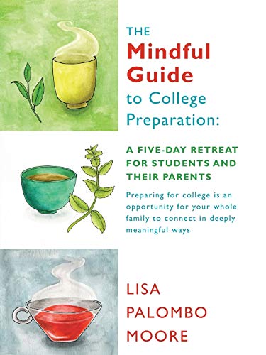 The Mindful Guide To College Preparation A Five-Day Retreat For Students And Th [Paperback]