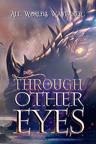 Through Other Eyes  30 Short Stories to Bring You Beyond the Realm of Human Exp [Paperback]