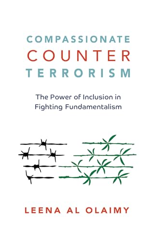 Compassionate Counterterrorism The Power of Inclusion In Fighting Fundamentalis [Paperback]