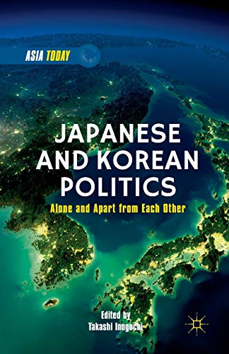 Japanese and Korean Politics Alone and Apart from Each Other [Paperback]